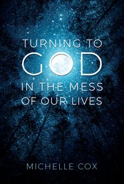 Turning to god in the mess of our lives cover image