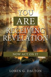 You are receiving revelation: now act on it : Now Act on It cover image
