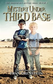 Mystery Under Third Base : the Shadow Boy Mystery Series, Book One. Volume 1 cover image