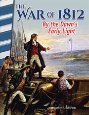 The War of 1812 : by the dawn's early light cover image