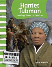 Harriet Tubman : liderar a los esclavos a la libertad cover image
