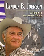 Lyndon B. Johnson : un texano en la Casa Blanca cover image