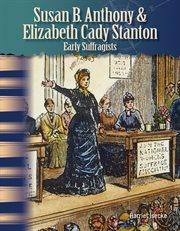 Susan B. Anthony & Elizabeth Cady Stanton : early suffragists cover image