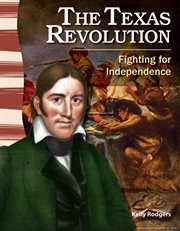The Texas Revolution : fighting for independence cover image