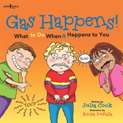 Gas happens! : what to do when it happens to you cover image