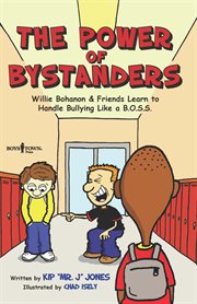 The power of bystanders : Willie Bohanon and friends learn to handle bullying like a B.O.S.S cover image