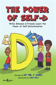 The power of self-D : Willie Bohanon & friends learn the power of self-determination cover image