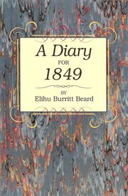 A diary for 1849 : a year in the life of a college student on the American frontier cover image