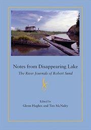 Notes from Disappearing Lake : the river Journals of Robert Sund cover image