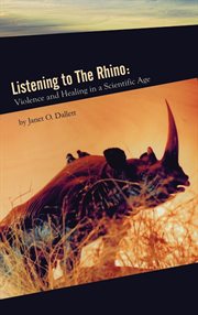 Listening to the rhino : violence and healing in a scientific age cover image