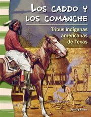 Los Caddo y los Comanche : tribus indÃCĩgenas Americanas de Texas cover image