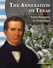 The annexation of Texas : from republic to statehood cover image