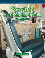 Smile! A Trip to the Dentist : Addition Facts cover image