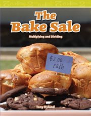 The bake sale : multiplying and dividing cover image
