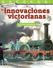 La historia de las innovaciones victorianas. Fracciones Equivalentes cover image