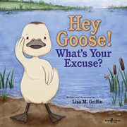 Hey goose! what's your excuse cover image