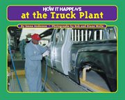 How it happens at the truck plant cover image