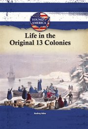 Life in the original 13 colonies cover image