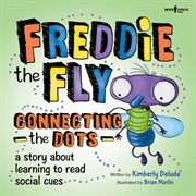 Freddie the fly connecting the dots. A Story About learning to Read Social Cues cover image