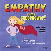 Empathy is my superpower! a story about showing you care cover image