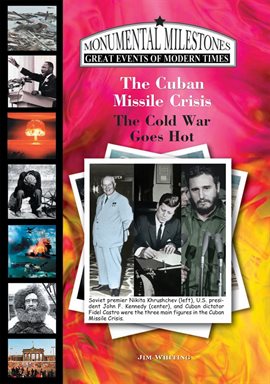 Link to The Cuban Missile Crisis: The Cold War Goes Hot by Jim Whiting in Hoopla