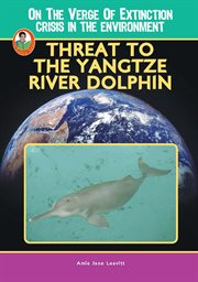 Threat to the yangtze river dolphin cover image