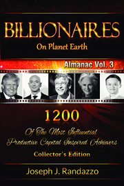 Billionaires on planet earth. 1200 of the Most Influential Productive Capital Inspired Achievers cover image