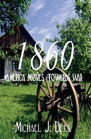 1860: america moves towards war cover image