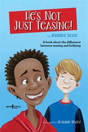 He's not just teasing!: a book about the difference between teasing and bullying cover image