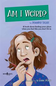 Am I weird? : a book about finding your place when you feel like you don’t fit in cover image