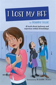 I lost my BFF : a book about jealousy and rejection within friendships cover image