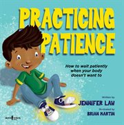 Practicing patience : how to wait patiently when your body doesn't want to cover image
