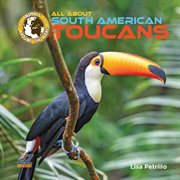 All about South American toucans cover image
