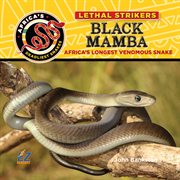Black mamba: africa's longest venomous snake : Africa's Longest Venomous Snake cover image