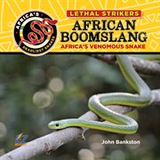 African boomslang: africa's most venomous snake : Africa's Most Venomous Snake cover image