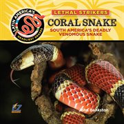 Coral snake: south america's deadly venomous snake : South America's Deadly Venomous Snake cover image