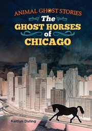 The ghost horses of Chicago cover image