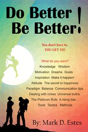 Do Better! Be Better! You Don't Have To. You Get To! cover image