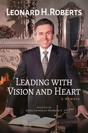Leading With Vision and Heart : A Memoir cover image