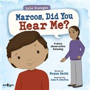 Marcos, Did You Hear Me? : A Story About Active Listening cover image