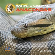All About South American Anacondas cover image