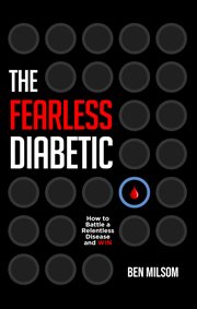 The Fearless Diabetic : How to Battle a Relentless Disease and Win cover image