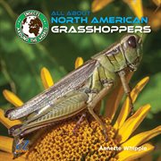 All About North American Grasshoppers cover image