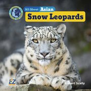 All About Asian Snow Leopards cover image