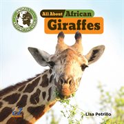 All About African Giraffes cover image