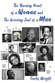 The Burning Heart of a Woman and the Grieving Soul of a Man: A Collection of Poems (An Anthology) cover image