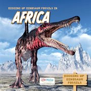 Digging up Dinosaur Fossils in Africa cover image