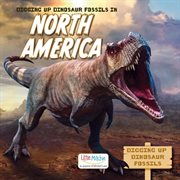 Digging up Dinosaur Fossils in North America cover image