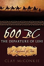 600 B.C. : the departure of Lehi : a landmark of time cover image