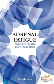 Adrenal fatigue: regain energy and relieve your stress cover image